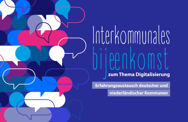 Vektorgrafik Sprechblasen auf blauem Grund. Text: Interkommunales "bijeenkomst" zum Thema Digitalisierung - Erfahrungsaustausch deutscher und niederländischer Kommunen.